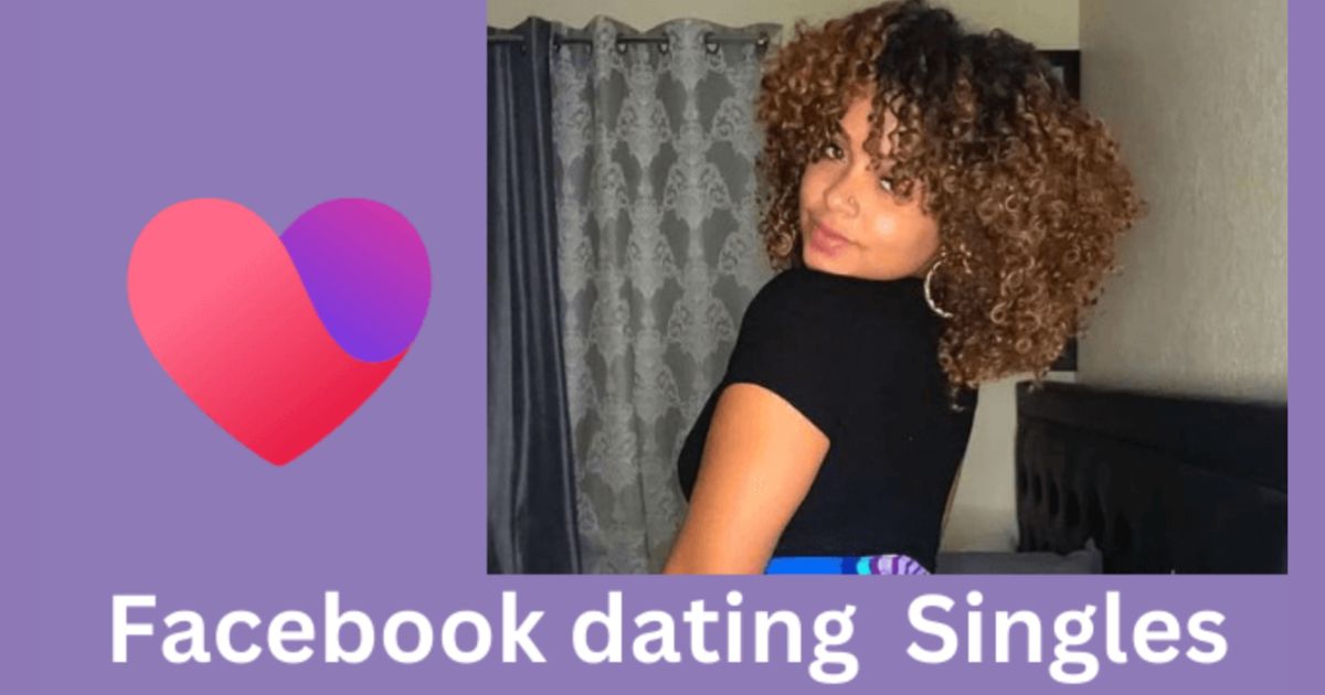 Facebook Dating Local Near Me - How to Use Facebook Dating to Find Singles Nearby Me