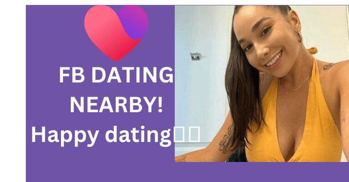 Facebook Dating Nearby - Dating Singles From Your Location