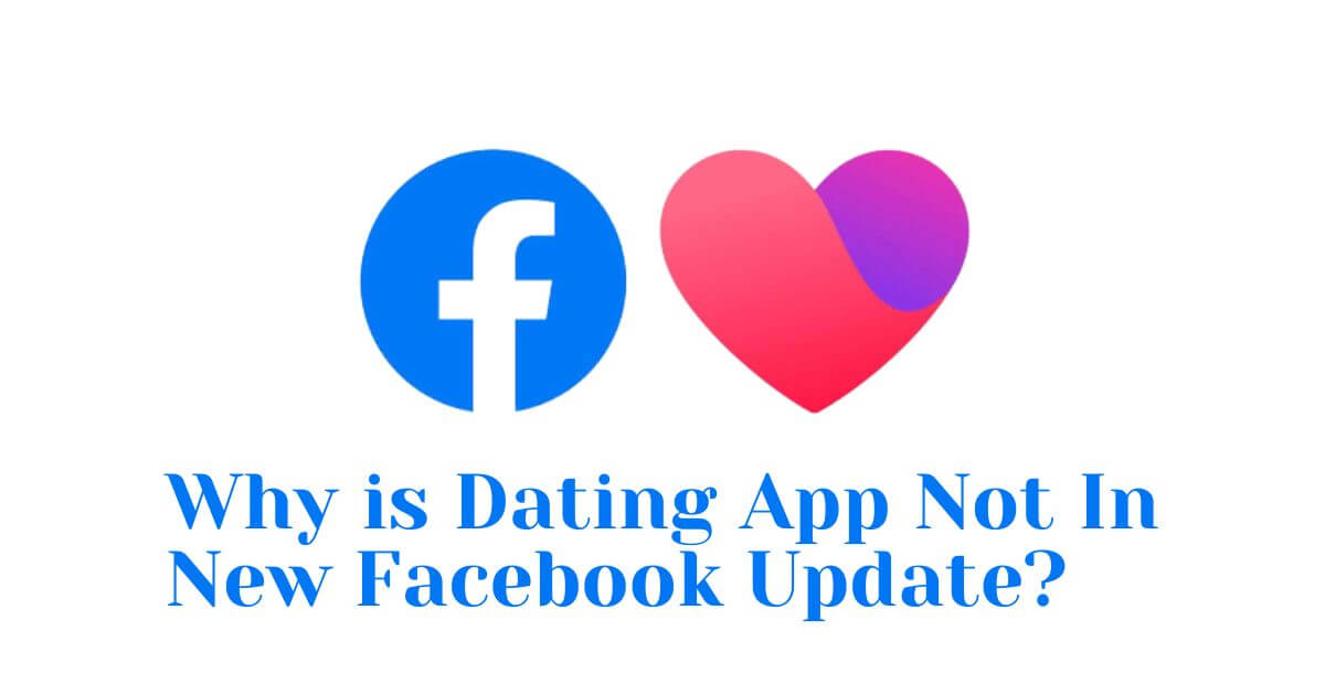 Why is Dating App Not In New Facebook Update?